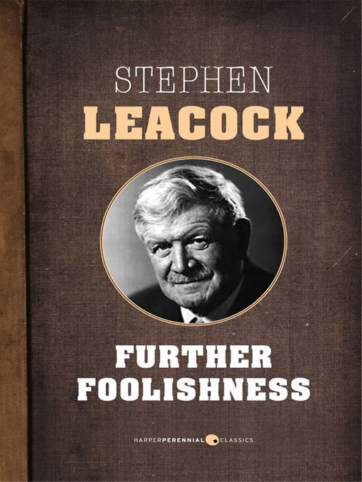 Title details for Further Foolishness by Stephen Leacock - Wait list